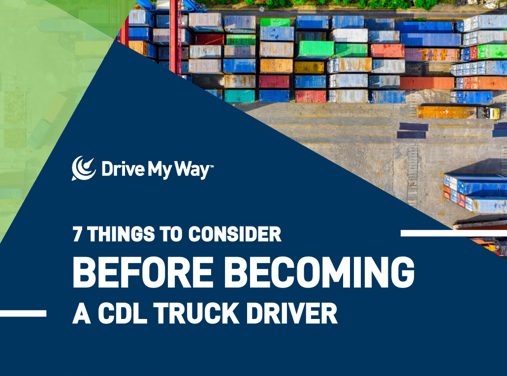 7 Things to Consider Before Becoming a CDL Truck Driver