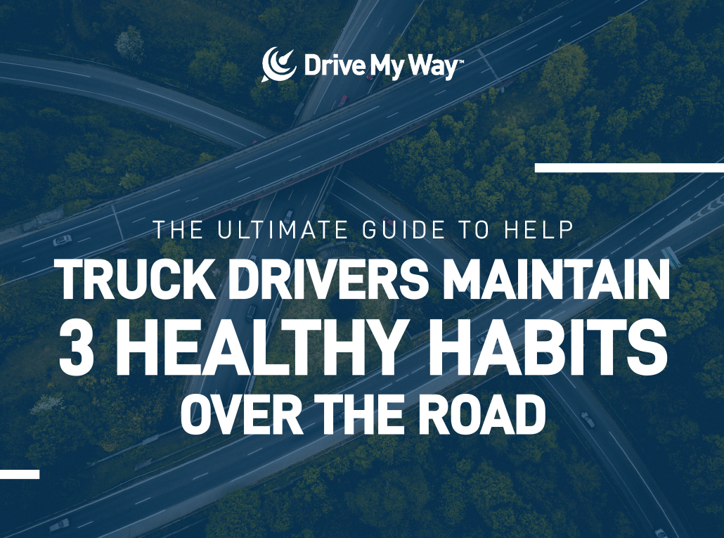 ultimate guide to help truck drivers maintain healthy habits over the road